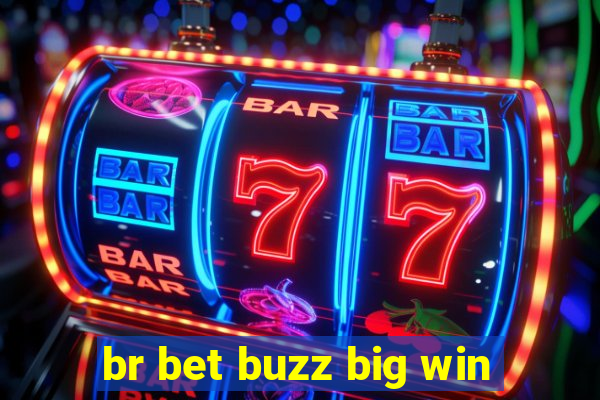 br bet buzz big win