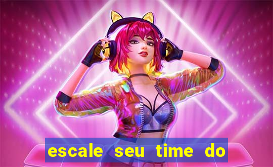 escale seu time do real madrid