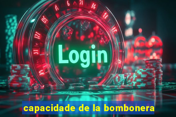 capacidade de la bombonera
