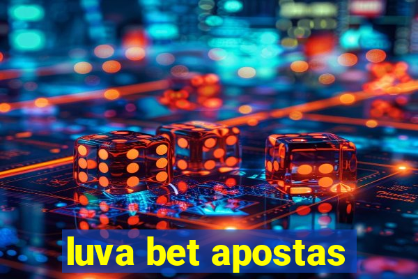 luva bet apostas