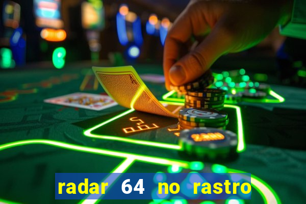 radar 64 no rastro da notícia eunápolis bahia