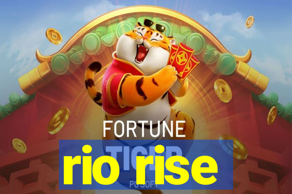 rio rise