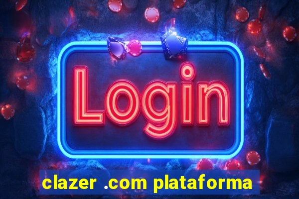 clazer .com plataforma