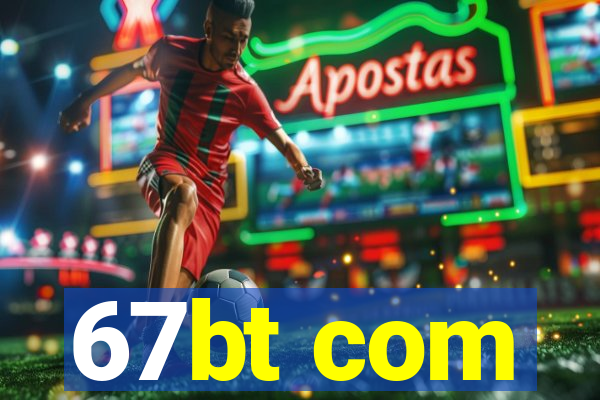 67bt com