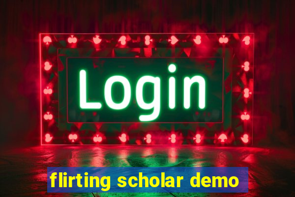 flirting scholar demo