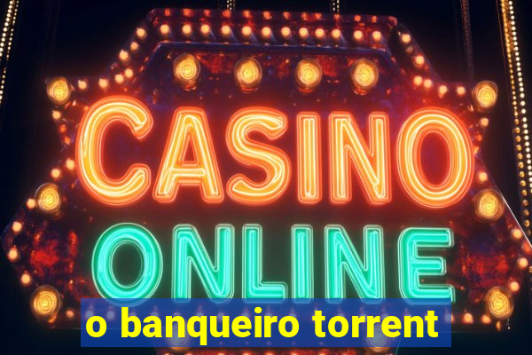 o banqueiro torrent