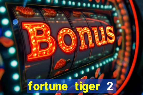 fortune tiger 2 revenge plataforma