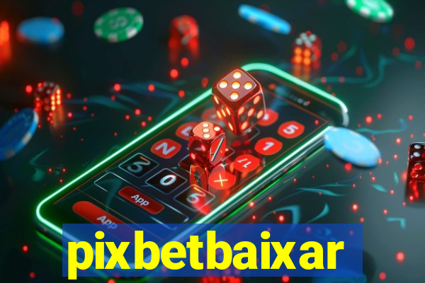 pixbetbaixar