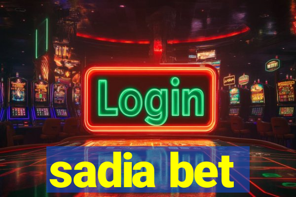 sadia bet