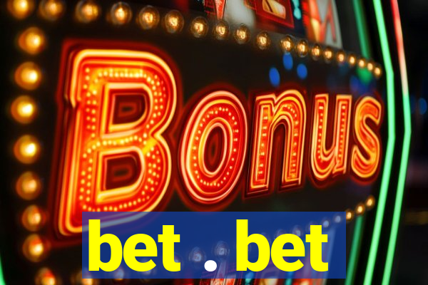 bet . bet