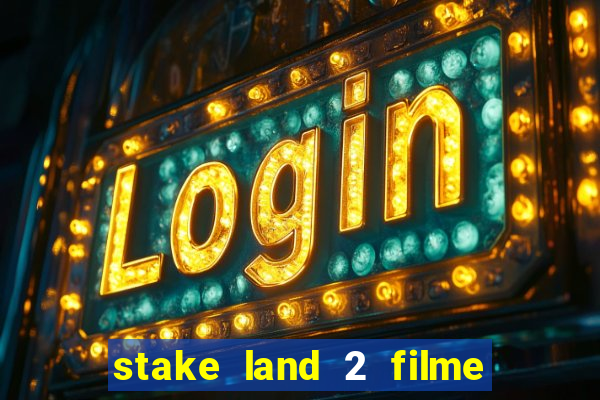 stake land 2 filme completo dublado