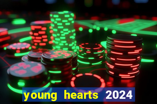 young hearts 2024 onde assistir