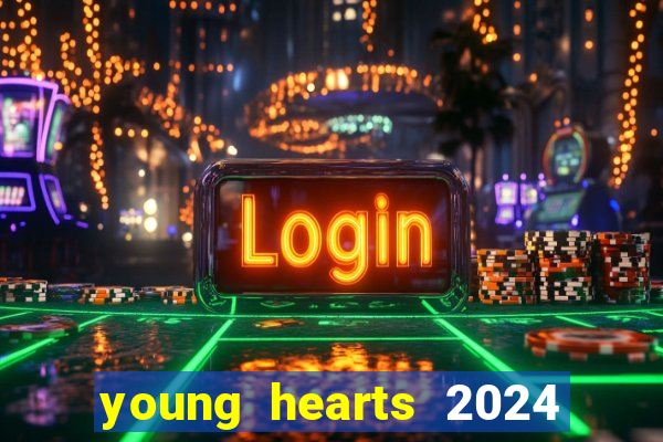 young hearts 2024 onde assistir