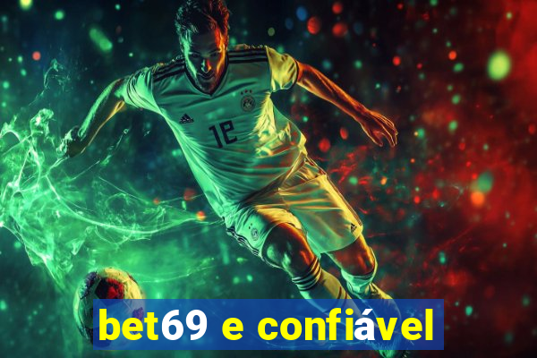 bet69 e confiável