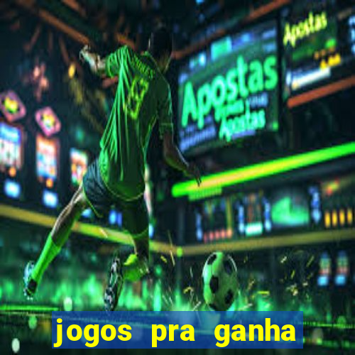 jogos pra ganha dinheiro de verdade