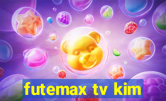 futemax tv kim