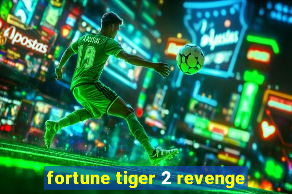 fortune tiger 2 revenge