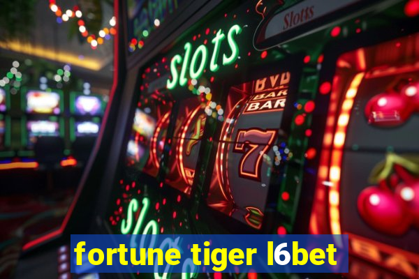 fortune tiger l6bet