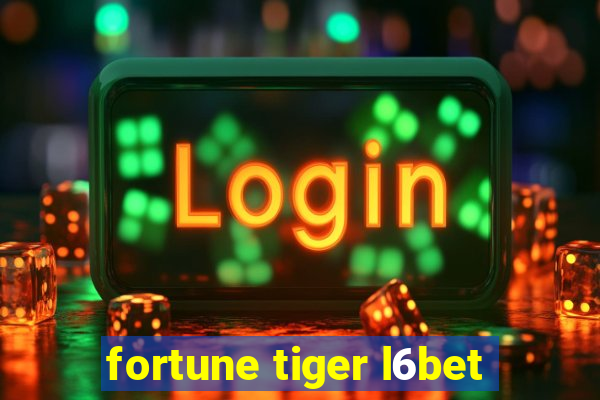 fortune tiger l6bet