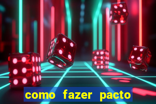 como fazer pacto da riqueza