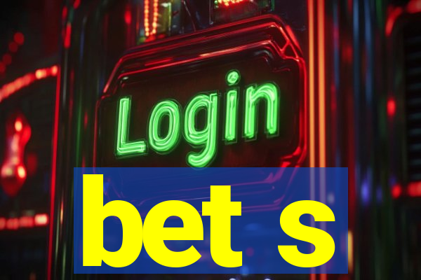 bet s