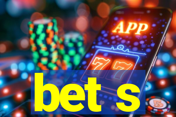 bet s