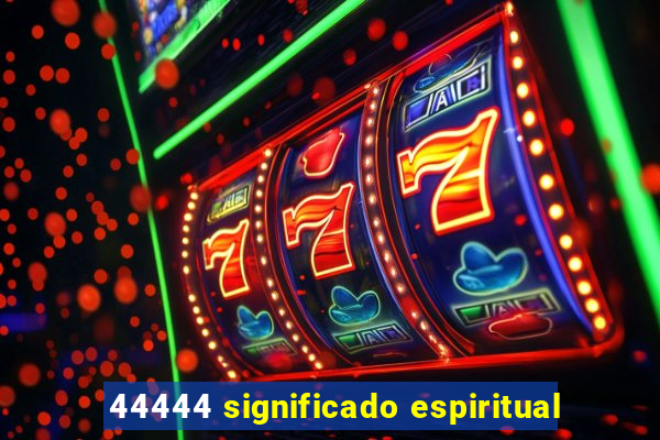44444 significado espiritual