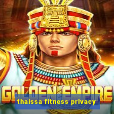 thaissa fitness privacy