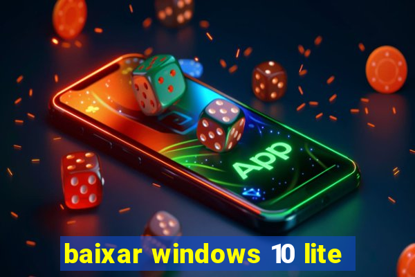 baixar windows 10 lite