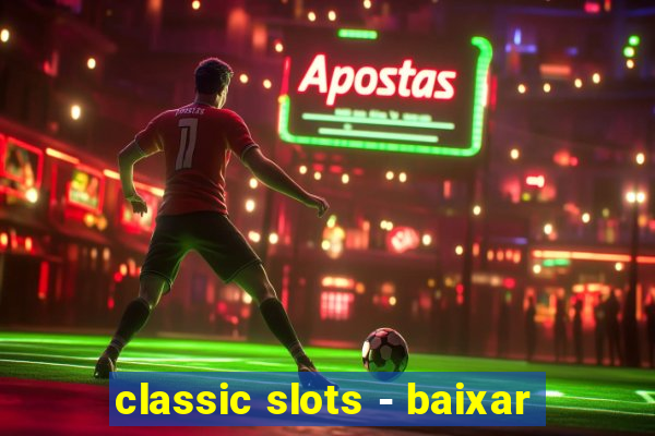 classic slots - baixar