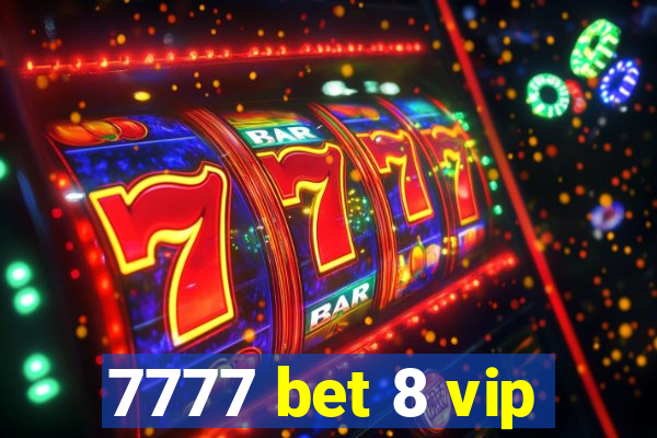 7777 bet 8 vip