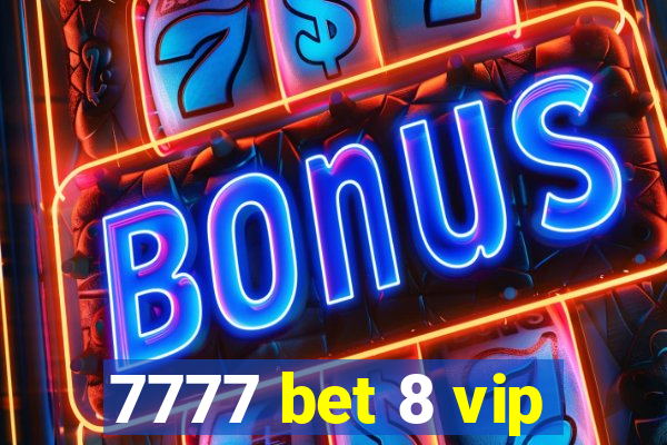 7777 bet 8 vip
