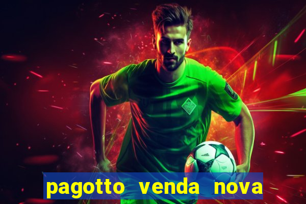 pagotto venda nova do imigrante
