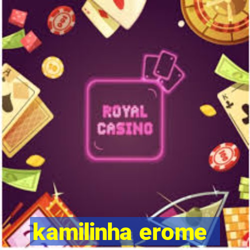 kamilinha erome