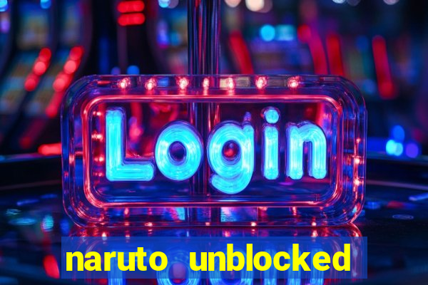 naruto unblocked games 76