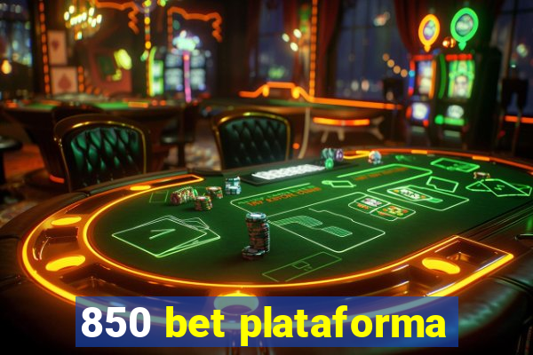 850 bet plataforma