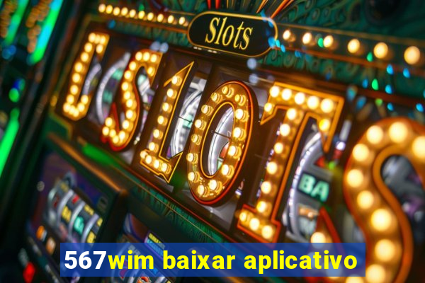 567wim baixar aplicativo