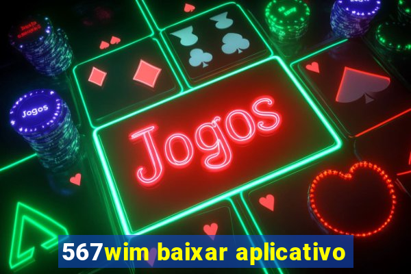 567wim baixar aplicativo