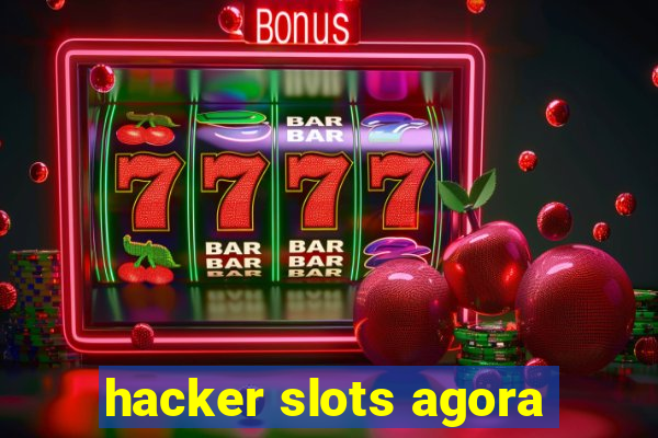 hacker slots agora