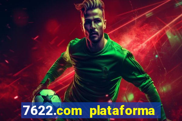 7622.com plataforma de jogos