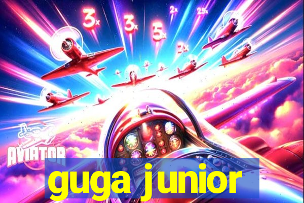 guga junior