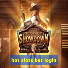 hot slots bet login