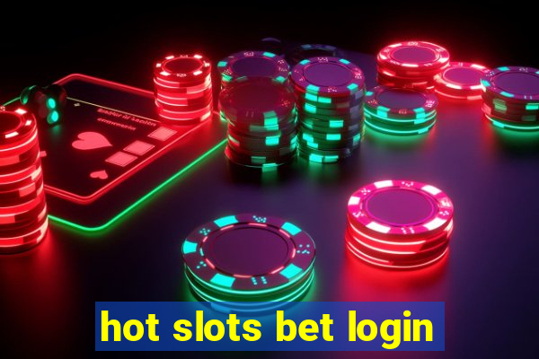 hot slots bet login