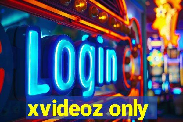 xvideoz only
