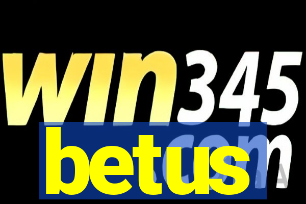 betus