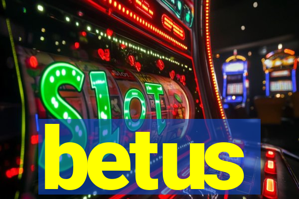 betus