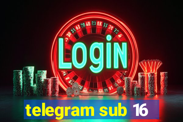 telegram sub 16