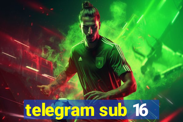 telegram sub 16