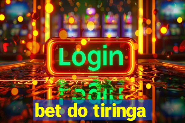 bet do tiringa
