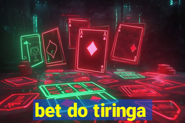 bet do tiringa